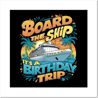 Board The Ship It's A Birthday Trip Cruise Vacation Posters and Art